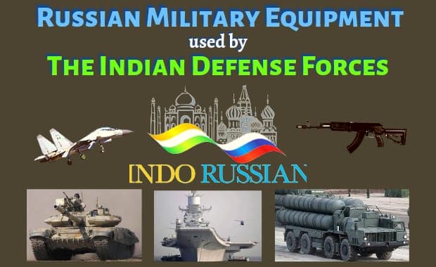 What are the Russian Military Equipment used by Indian Defence Forces?