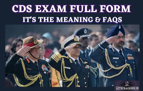 CDS Exam Full Form - Understand it in brief with Important FAQs